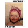 Is It Just Me? (Explicit) - Emily Burns