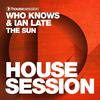The Sun (Radio Edit) - Who Knows&Ian Late