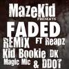 Faded (Explicit) - Mazekid&Reapz&Kid Bookie&DK&Magic Mic&DDOT