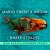 Brate Straine (Beni Barath Extended Remix) - Mario Fresh&Andra