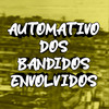 AUTOMATIVO DOS BANDIDOS ENVOLVIDOS (Explicit) - DJ KAIQUE RYAN&MC MENO BRAGA