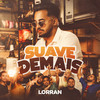Suave Demais - Lorran