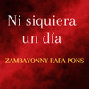 Ni Siquiera un Día - Rafa Pons&Zambayonny&Diego Adrián Perdomo Berg&Rafael Pons Ripoll