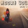 Adore You - Alex J