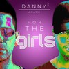 For the Girls - Danny K&Anatii