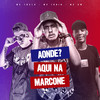 Aonde? Aqui na Marcone (Explicit) - MC 7 Belo&Mc Junin&MC GW