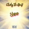 Shine (Explicit) - Charles The Great