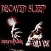 Decayed Sleep(feat. Rekt Hearse) (Explicit) - KiLLA YAK&Rekt Hearse