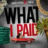 What I Paid(feat. Fmb Dz) (Explicit) - Projectcity Dt&FMB DZ