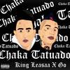 Chaka Tatuado (Explicit) - King Leasaa&Go Golden Junk