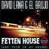 Fetten House (And This Is My House) - David Lana&El Brujo