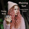 Morning Text (Lucky Choice Remix) - Lucky Choice&Trinity Rose