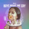 Boys Make Me Cry - BELLA X&Katharina Emmendörfer&Kirsty Grant&patrick gold