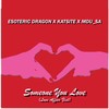 Someone You Love (Love Affair Feel) - Esoteric Dragon&Mdu SA&Katsite