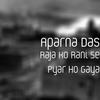 Raja Ko Rani Se Pyar Ho Gaya - Aparna Das