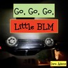 Go, Go, Go Little BLM - Dave adams