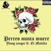 El Perreo Nunca Muere - Yung Cangri&El Malilla