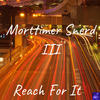 Reach For It (Steve Miggedy Maestro ReTouch) - Morttimer Snerd III