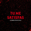 Tu Me Satisfas (Explicit) - Mc Lu Rodrigues&MC Willian&dj dk da Bs