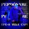 Perdoname (feat. Vela & Efe-S) - CAPI&Vela&Efe-S