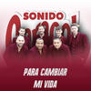 Para Cambiar Mi Vida - Sonido Caracol