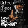 Love Sex American Express (2015 Mix) - Dr. Feelx&Ference Dee