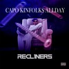 Recliners (Explicit) - Capo Kinfolks Allday