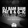 Feel the Bass (Radio Mix) (feat. Alex Peace) - DJ Bam Bam&Pat B&Q-ic