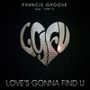 Love's Gonna Find U (LgFu) - Tony G&Francis Groove