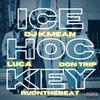 Ice Hockey(feat. Don Trip & Luca) (Explicit) - DJ K.Mean&Don Trip&LUCA