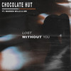 Lost Without You - Chocolate Hut&Warren Mills&Ari