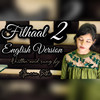 Filhaal2 Mohabbat(English Version) - Apurva Sethi&Bpraak