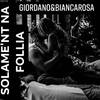 Solamen'te Na Follia - GiordanO&Biancarosa