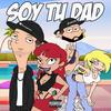 SOY TU DAD (feat. Chiki Wanted) (Explicit) - foolishtherapper&Chiki Wanted