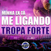 Minha Ex Tá Me Ligando, Tropa Forte(feat. Mc Madimbu) (Explicit) - DJ GHR