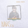 Não É Tão Simples - Daniel Porto