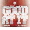 Good At It(feat. Lil Nutt) (Explicit) - Rolo&Lil Nutt