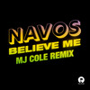 Believe Me (MJ Cole Remix) - Navos
