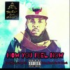 How you feel now (Explicit) - Keem Reed Aka G-Check