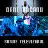 Bubuie televizorul - Dani Mocanu