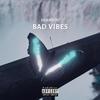 Bad Vibes (Explicit) - DEAN