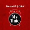 My Time - Dicazzi&Q Chief