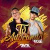 Tô Adorando (Explicit) - DJ Felipe Souza&MC Rogê