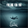 Falling For You - Escher