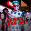 Segura Minha Mão - MC LBX