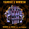 Body & Soul - Vandal&MikkiM&Mc Turner