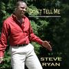 Don't Tell Me - Steve Ryan