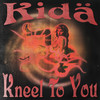 Kneel to You (Explicit) - Kida