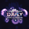 Daily (feat. Jon Becker) (Vindu Remix) - Rival&Cadmium&Jon Becker