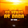 Só Vendo as Raba (Explicit) - Mc Vinin